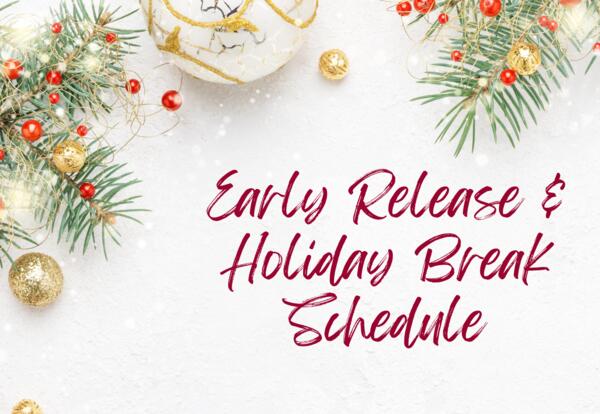 Early Release and Holiday Break Schedule and image of Christmas decor