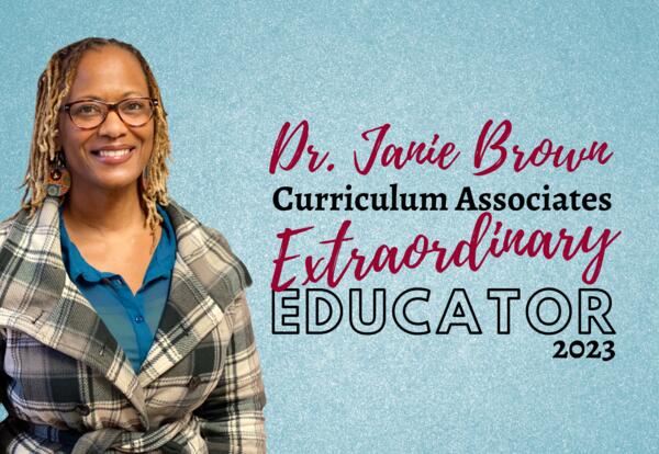 Dr. Janie Brown Curriculum Associates Extraordinary Educator 2023